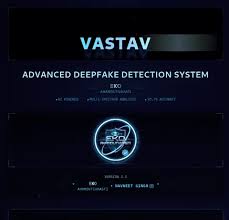 Vastav AI: भारत का पहला डीपफेक डिटेक्शन सिस्टम